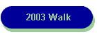 2003 Walk