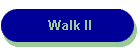 Walk II